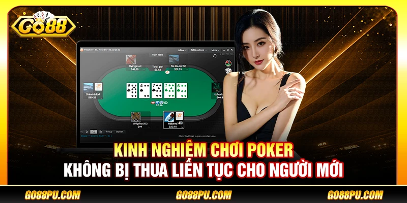 Kinh Nghiệm Chơi Poker Không Bị Thua Liên Tục Cho Người Mới