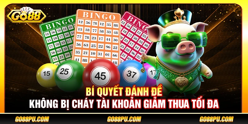 Bí Quyết Đánh Đề Không Bị Cháy Tài Khoản Giảm Thua Tối Đa