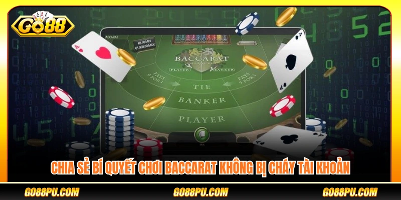 Bí quyết chơi baccarat hạn chế cháy tài khoản hiệu quả