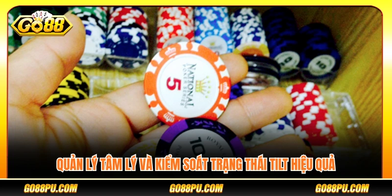Cách giữ vững tâm lý và hạn chế Tilt khi chơi Poker