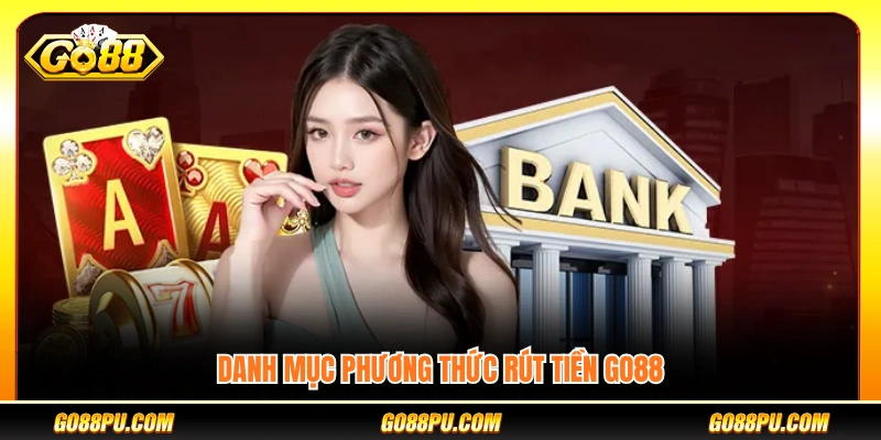 Hệ thống phương thức rút tiền GO88